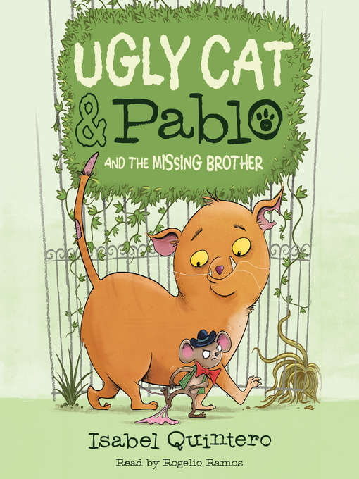 Title details for Ugly Cat & Pablo and the Missing Brother by Isabel Quintero - Available